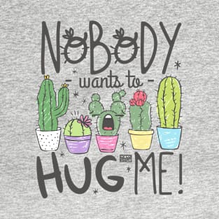 SAD SPIKY CACTUS NOBODY HUG ME CACTI SUCCULENT PLANT T-Shirt